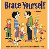 Brace Yourself: Book Nine of the Syndicated Cartoon Strip Stone Soup