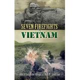 Seven Firefights In Vietnam