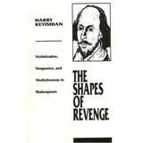 Shapes of Revenge: Victimization, Vengeance, and Vindictiveness in Shakespeare