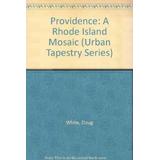 Providence: A Rhode Island Mosaic (Urban Tapestry Series)