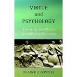 Virtue And Psychology: Pursuing Excellence In Ordinary Practices
