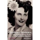 Childhood Shadows: The Hidden Story Of The Black Dahlia Murder