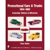 Promotional Cars & Trucks, 1934-1983: Dealership Vehicles In Miniature