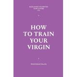 How To Train Your Virgin (New Lovers)