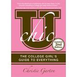 U Chic: The College Girl's Guide to Everything Christie Garton Author