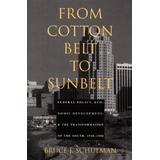 From Cotton Belt To Sunbelt: Federal Policy, Economic Development, And The Transformation Of The South, 1938-1980