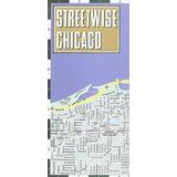 Streetwise Chicago Map - Laminated City Street Map Of Chicago, Illinois: Folding Pocket Size Travel Map (2008 Updated)