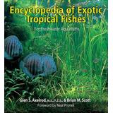 The Encyclopedia Of Exotic Tropical Fishes For Freshwater Aquariums