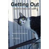 Getting Out: Excerpts From A Cat's Diary