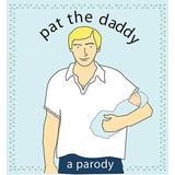 Pat The Daddy A Parody
