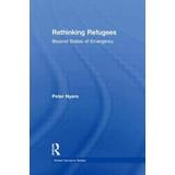 Rethinking Refugees: Beyond State Of Emergency