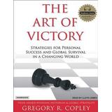The Art of Victory Strategies for Success and Survival in a Changing World