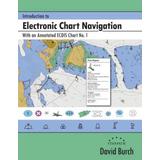 Introduction To Electronic Chart Navigation: With An Annotated Ecdis Chart No. 1