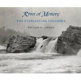 River Of Memory: The Everlasting Columbia