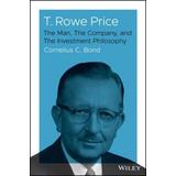 T. Rowe Price: The Man, The Company, And The Investment Philosophy