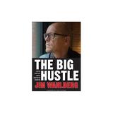 The Big Hustle - by Jim Wahlberg (Hardcover)