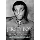 Jersey Boy: The Life And Mob Slaying Of Frankie Depaula