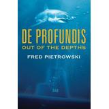 De Profundis: Out Of The Depths