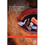 Savage Economics: Wealth, Poverty, And The Temporal Walls Of Capitalism