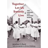 Together Let Us Sweetly Live: The Singing And Praying Bands [With Cd]