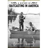 A History Of Baitcasting In America