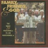 Family, Friends, and God: The Music & Preaching of Fr. Jim Marchionda, Op