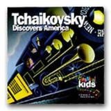Tchaikovsky Discovers America Classical Kids Cd