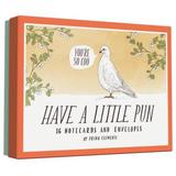 Have A Little Pun: 16 Notecards And Envelopes