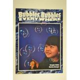 Bubbles, Bubbles, Everywhere