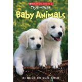 Scholastic True or False: Baby Animals (paperback) - by Gilda Berger and Melvin Berger