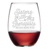 Susquehanna Glass Wine Glasses clear - 'Sisters Are Like Therapists' Stemless Wine Glass