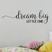 Red Barrel Studio® Dream Big Little One Vinyl Wall Decal Vinyl in Black | 12 H x 40 W in | Wayfair 57B2BF8B99F4496B85059F3D37862AD3