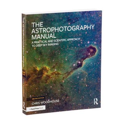 Focal Press The Astrophotography Manual (2nd Edition) 9781138055360