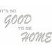 Winston Porter It's So Good to Be Home Vinyl Family Quote Wall Decal Vinyl in Gray | 8 H x 12 W in | Wayfair D5CD756820A848C3975745B9C9DCE1A5