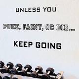Winston Porter Unless You Puke Faint or Die Keep Going Quote Inspirational Fitness Wall Decal Vinyl in Black/Gray | 11.5 H x 20 W in | Wayfair