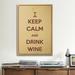 Winston Porter Keep Calm & Drink Wine Textual Art on Canvas Metal in Brown | 40 H x 26 W x 1.5 D in | Wayfair 2DDE369BCB3D4188A9F897147B720D25