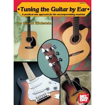 Tuning The Guitar By Ear: A Practical New Approach For The Uncompromising Musician
