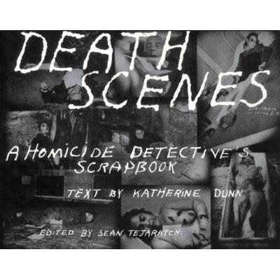 Death Scenes: A Homicide Detectives Scrapbook