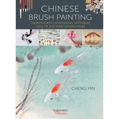 Chinese Brush Painting: Traditional And Contemporary Techniques Using Ink And Water Soluble Media