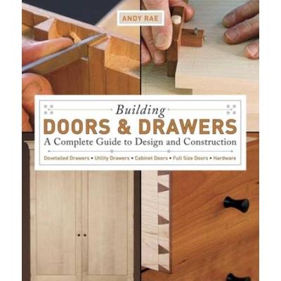 Building Doors & Drawers: A Complete Guide To Desi...