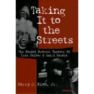 Taking It To The Streets: The Social Protest Theater Of Luis Valdez And Amiri Baraka
