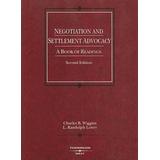 Negotiation And Settlement Advocacy: A Book O