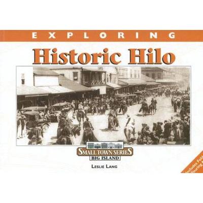 Exploring Historic Hilo (Small Town Series)