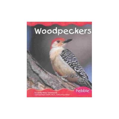Woodpeckers by Emily Rose Townsend (Hardcover - Pebble Books)