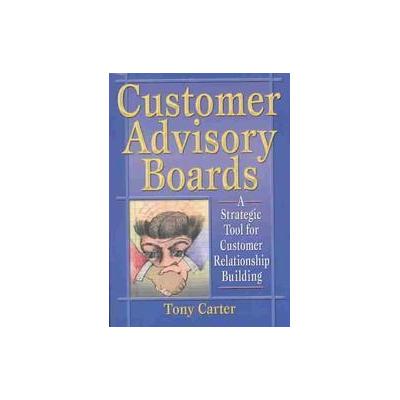 Customer Advisory Boards by Tony Carter (Paperback - Routledge)