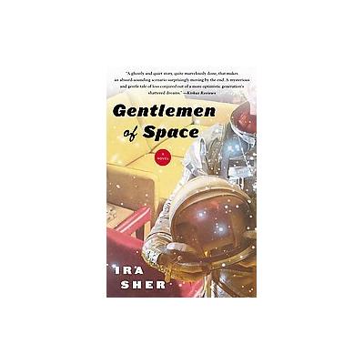 Gentlemen of Space by Ira Sher (Paperback - Reprint)