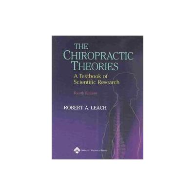 The Chiropractic Theories by Robert A. Leach (Hardcover - Lippincott Williams & Wilkins)
