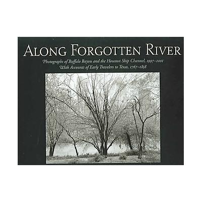 Along Forgotten River by Geoff Winningham (Hardcover - Texas State Historical Assn)
