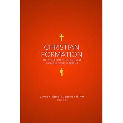 Christian Formation: Integrating Theology & Human ...