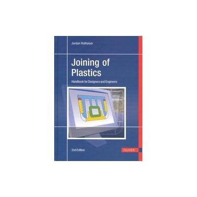 Joining of Plastics by Jordan Rotheiser (Hardcover - Revised)